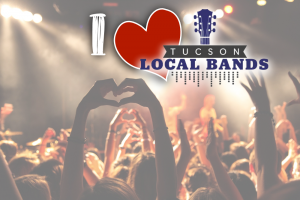I love tucson local bands