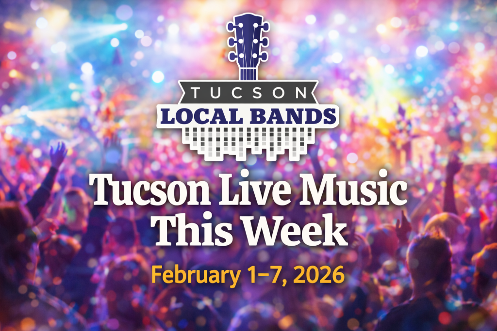Tucson Local Bands Live Music Week Feb 1-7