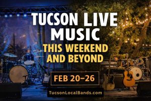 Tucson Live Music This Weekend and Beyond Feb 20–26, 2026