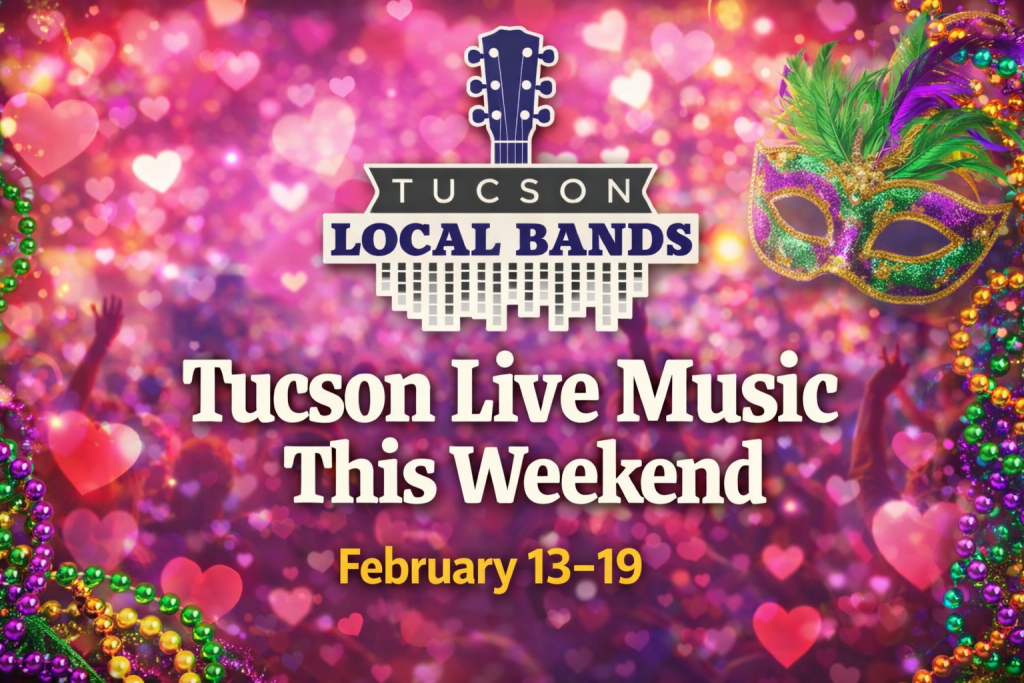 Tucson Live Music This Weekend Feb 13-19 Tucson Local Bands