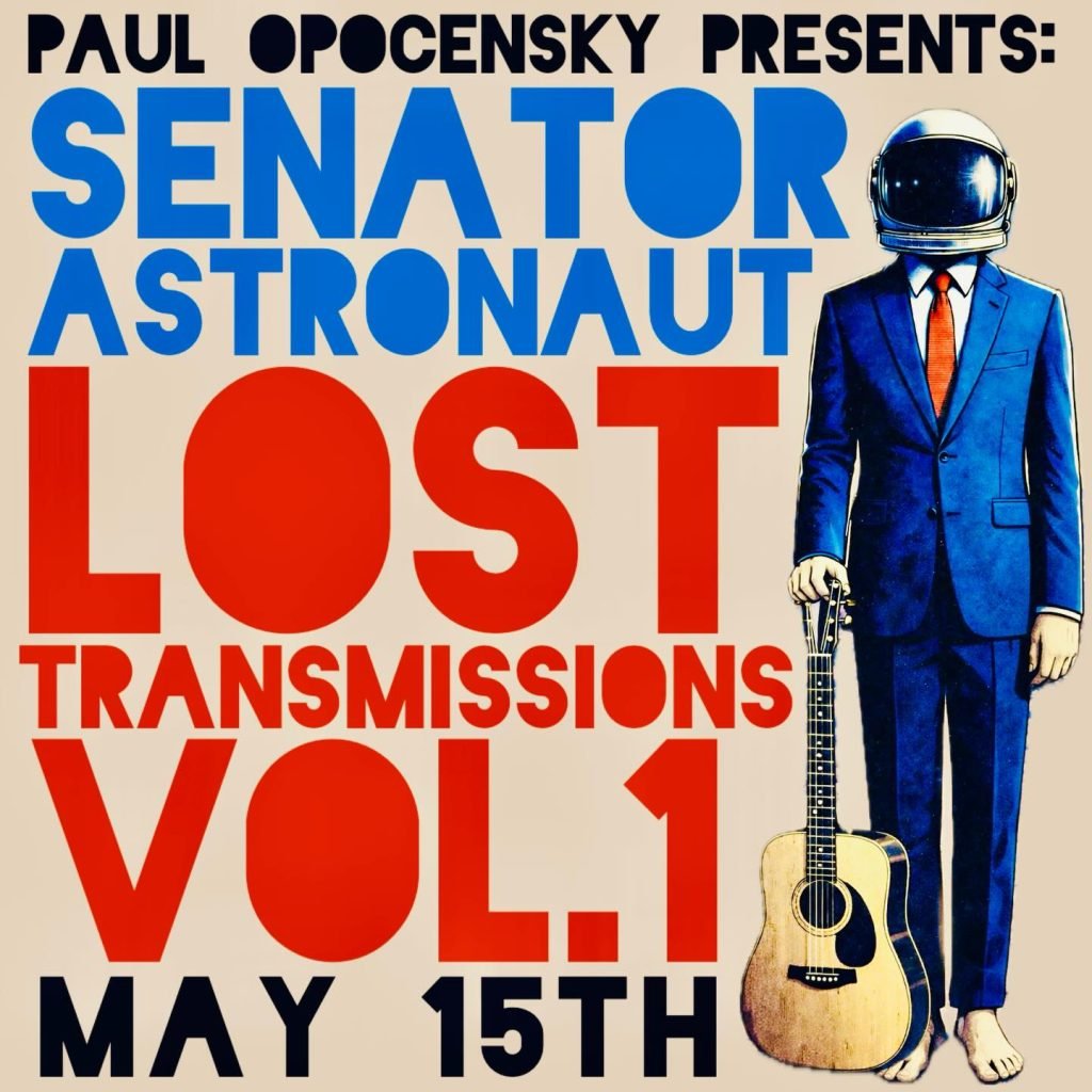 Tucson Musician Spotlight: Paul Opocensky of the PO Project 5 Poster for Paul Opocensky Project album release “Senator Astronaut Lost Transmissions Vol. 1” featuring a suited astronaut holding a guitar and announcing the May 15 release.